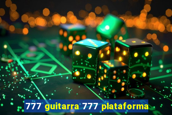 777 guitarra 777 plataforma